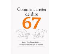 Comment arrêter de dire 67: Assez de plaisanteries - dis à nouveau ce que tu penses