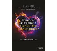 Comment as-tu aimé, qu'as-tu fait pour les autres?: Ma vie suite à une EMI