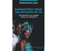 Comment bien choisir son partenaire de vie: Une décision qui engage toute une existence