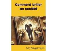 Comment briller en société (Développement personnel et spiritualité)