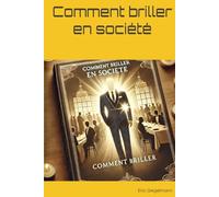 Comment briller en société (Développement personnel et spiritualité)