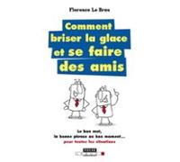 Comment Briser La Glace... Et Se Faire Des Amis (ebook)