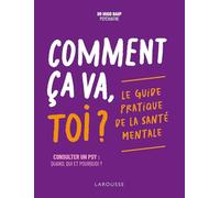 Comment ça va, toi ?: Le guide pratique de la santé mentale