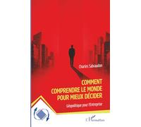 Comment comprendre le monde pour mieux décider: Géopolitique pour l’Entreprise (Dynamiques D'Entreprises)