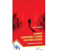 Comment comprendre le monde pour mieux décider: Géopolitique pour l’Entreprise (Dynamiques D'Entreprises)