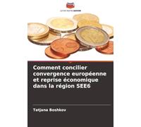Comment concilier convergence européenne et reprise économique dans la région SEE6