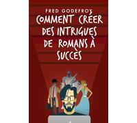 Comment créer des intrigues de romans à succès (écrire un livre)