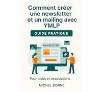 Comment créer une newsletter et un mailing avec YMLP: Guide pratique