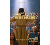 Comment créer votre miracle-Mois de Février 2026 : Dévotion quotidienne-Bâtir l'Église de Jésus-Christ