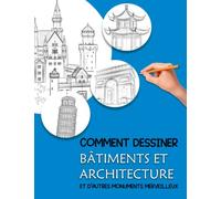 Comment Dessiner Bâtiments Et Architecture: Apprenez à dessiner l'architecture et comment dessiner des paysages pour les débutants dans ce dessin un livre d'instructions d'art étape par étape