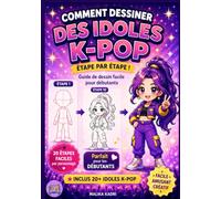 Comment dessiner des Idols K-Pop étape par étape: Guide de dessin facile pour débutants | Anime kawaii, personnages K-Pop, activités créatives pour enfants, ados et fans de K-Pop