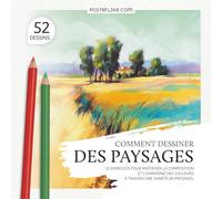 Comment Dessiner des Paysages: 52 Exercices pour Maîtriser la Composition et l'Harmonie des Couleurs à Travers une Variété de Paysages