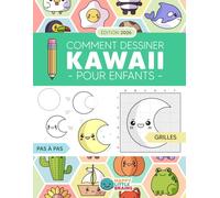 Comment Dessiner Kawaii pour Enfants: Apprends à Dessiner Pas à Pas des Choses Super Mignonnes