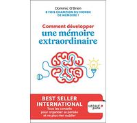 Comment développer une mémoire extraordinaire: Tous les conseils pour organiser sa pensée et ne plus rien oublier