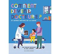 Comment devenir docteur.e ?: Et autres métiers de la santé