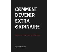 Comment devenir EXTRA ordinaire: Rejoins le 1% grâce à ta différence