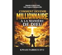 Comment Devenir Millionnaire À La Manière De Dieu