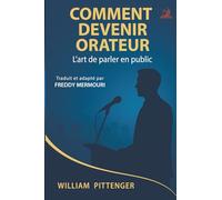 Comment devenir orateur: L'art de parler en public