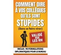 Comment dire à ses collègues qu'ils sont stupides (sans se faire virer): Idée cadeau drôle et pas chère pour collègues de travail : Secret Santa, départ, Noël, cadeau rigolo entre collègues