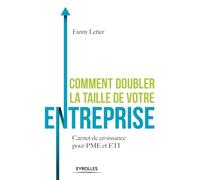 Comment doubler la taille de votre entreprise ?: Carnet de croissance pour PME et ETI