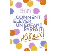 Comment élever un enfant heureux