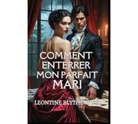 Comment Enterrer Mon Parfait Mari: Une romance Régence gothique, délicieusement sulfureuse, entre passion, pouvoir et poison (La Saison Meurtrière)