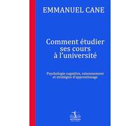 Comment étudier ses cours à l’université: Psychologie cognitive, raisonnement et stratégies d’apprentissage