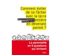 Comment Éviter De Se Fâcher Avec La Terre Entière En Devenant Parent ?