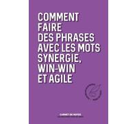 Comment faire des phrases avec les mots synergie, win-win et agile (Comment ne pas)