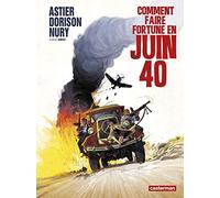 Comment faire fortune en juin 40: Librement adapté de Sous l'aile noire des rapaces de Pierre Siniac