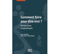 Comment faire pour dire vrai ?: Perspectives pragmatiques