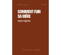 Comment fuir sa mère, sans regrets: Cahiers de Douai, Arthur Rimbaud. Les 22 poèmes, texte intégral. Au programme du bac