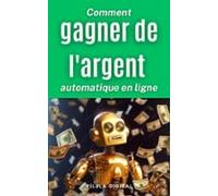 Comment Gagner De Largent Automatique En Ligne (ebook)