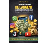 COMMENT GAGNER DE L'ARGENT GRÂCE AUX RÉSEAUX SOCIAUX: STRATÉGIES, ASTUCES & PLAN D'ACTION