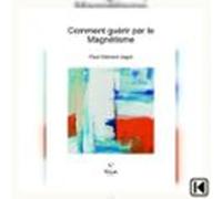 Comment Guérir Par Le Magnétisme