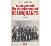 Comment Ils Deviennent Délinquants : Genèse Et Développement De La Soc