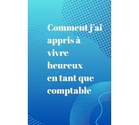 Comment j’ai appris à vivre heureux en tant que comptable