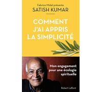 Comment j'ai appris la simplicité: Mon engagement pour une écologie spirituelle