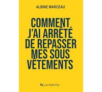 Comment j'ai arrêté de repasser mes sous-vêtements: Un guide anti-perfectionnisme pour apprendre à lâcher prise, arrêter de tout contrôler, alléger sa ... et retrouver un peu de paix intérieure