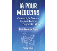 Comment J'ai Créé un Cabinet Médical Augmenté par l'IA: Guide Étape par Étape