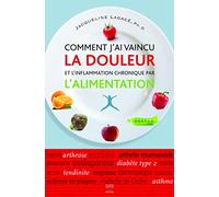 Comment j'ai vaincu la douleur et l'inflamation chronique par l'alimentation