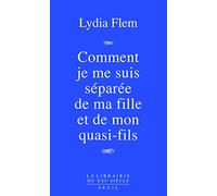Comment je me suis séparée de ma fille et de mon quasi-fils (La Librairie du XXIe siècle)
