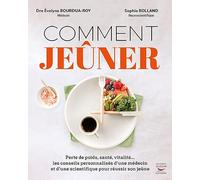 Comment jeûner: Perte de poids, santé, vitalité... Les conseils personnalisés d'une médecin et d'un