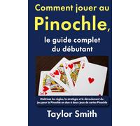 Comment jouer au Pinochle, le guide complet du débutant: Maîtrisez les règles, la stratégie et le déroulement du jeu pour le Pinochle en duo à deux jeux de cartes Pinochle (Jeux pour débutants)