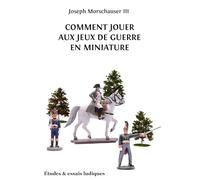 Comment jouer aux jeux de guerre en miniature