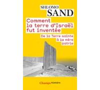 Comment La Terre Disraël Fut Inventée. De La Terre Sainte À La Mère Pa