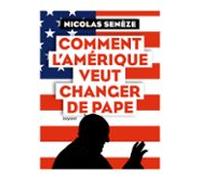 Comment Lamérique Veut Changer De Pape (ebook)