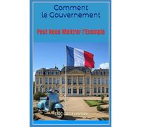 Comment le Gouvernement Peut Nous Montrer l'Exemple
