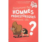 Comment les hommes préhistoriques vivaient-ils ?