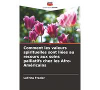 Comment les valeurs spirituelles sont liées au recours aux soins palliatifs chez les Afro-Américains
